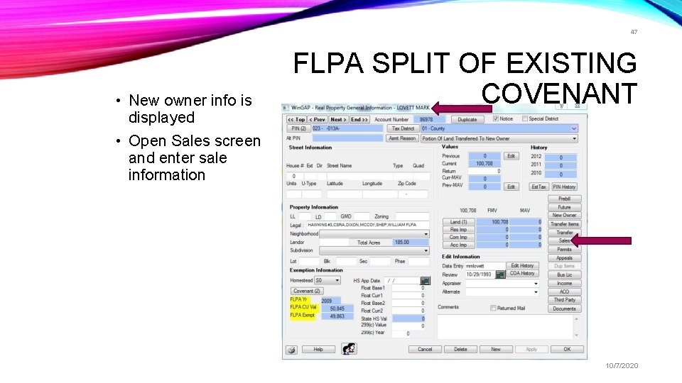 47 • New owner info is displayed FLPA SPLIT OF EXISTING COVENANT • Open