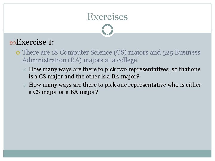 Exercises Exercise 1: There are 18 Computer Science (CS) majors and 325 Business Administration