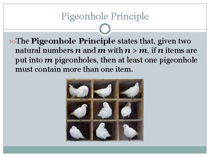 Pigeonhole Principle The Pigeonhole Principle states that, given two natural numbers n and m