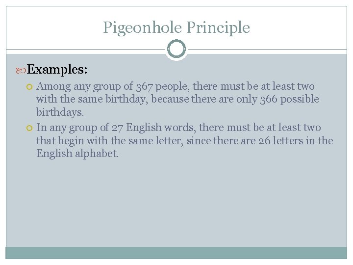 Pigeonhole Principle Examples: Among any group of 367 people, there must be at least