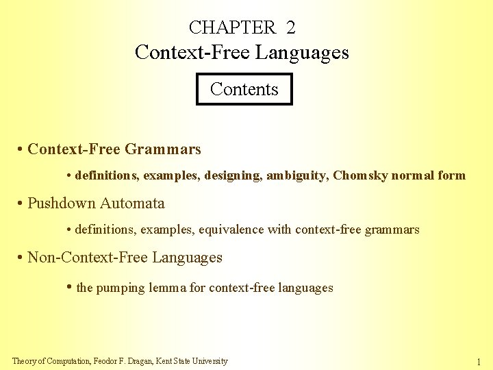 CHAPTER 2 Context-Free Languages Contents • Context-Free Grammars • definitions, examples, designing, ambiguity, Chomsky