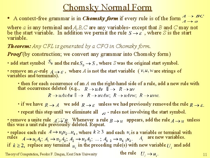 Chomsky Normal Form • A context-free grammar is in Chomsky form if every rule