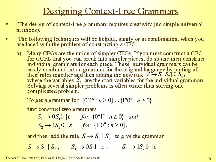 Designing Context-Free Grammars • • The design of context-free grammars requires creativity (no simple