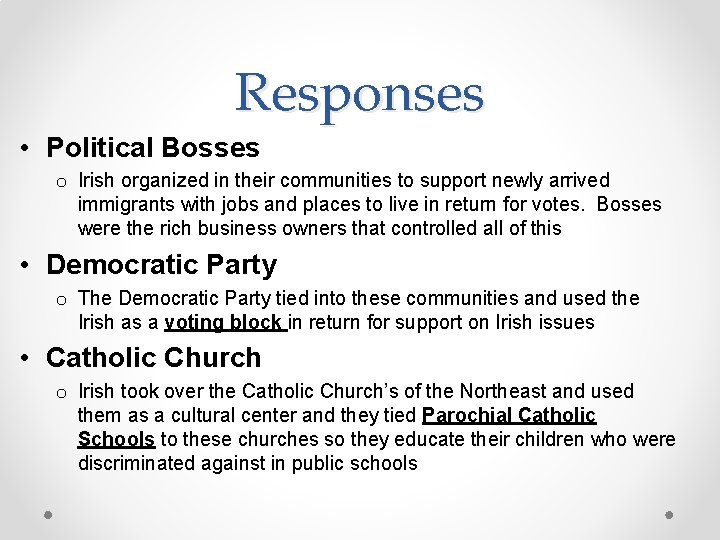 Responses • Political Bosses o Irish organized in their communities to support newly arrived