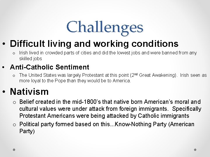 Challenges • Difficult living and working conditions o Irish lived in crowded parts of