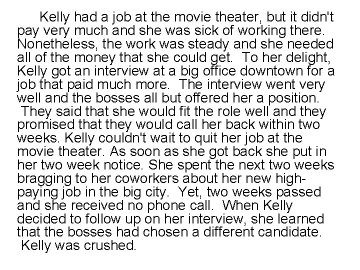 Kelly had a job at the movie theater, but it didn't pay very much