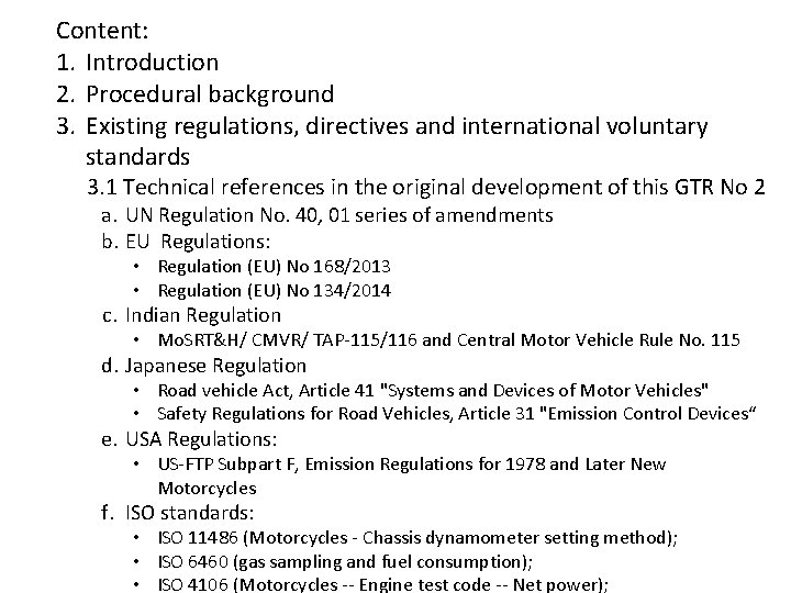 Content: 1. Introduction 2. Procedural background 3. Existing regulations, directives and international voluntary standards Content: 1. Introduction 2. Procedural background 3. Existing regulations, directives and international voluntary standards