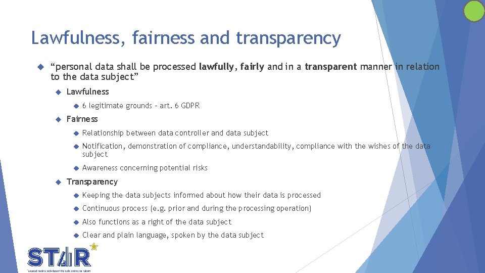 Lawfulness, fairness and transparency “personal data shall be processed lawfully, fairly and in a