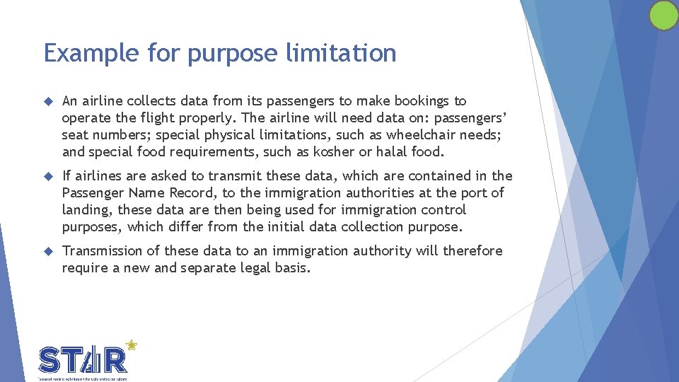 Example for purpose limitation An airline collects data from its passengers to make bookings