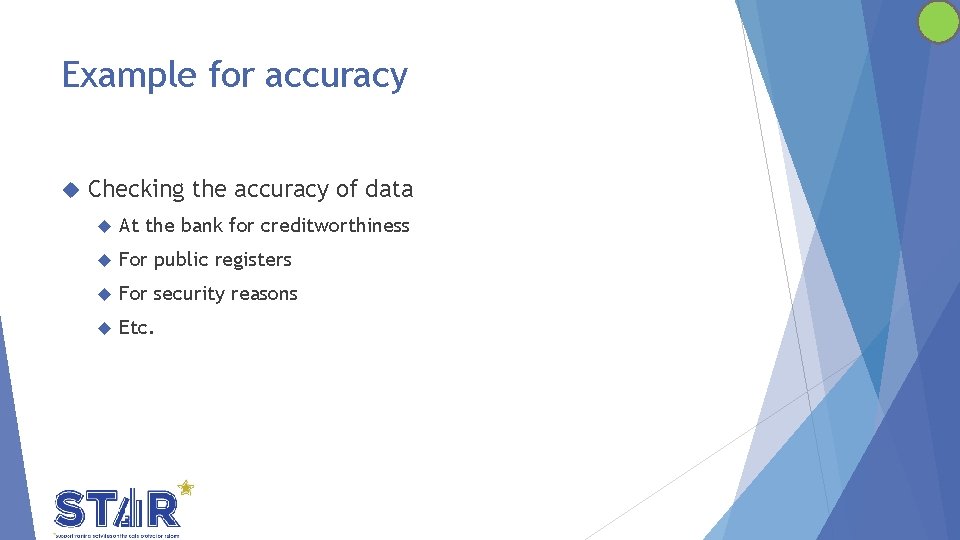 Example for accuracy Checking the accuracy of data At the bank for creditworthiness For