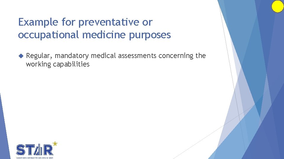 Example for preventative or occupational medicine purposes Regular, mandatory medical assessments concerning the working