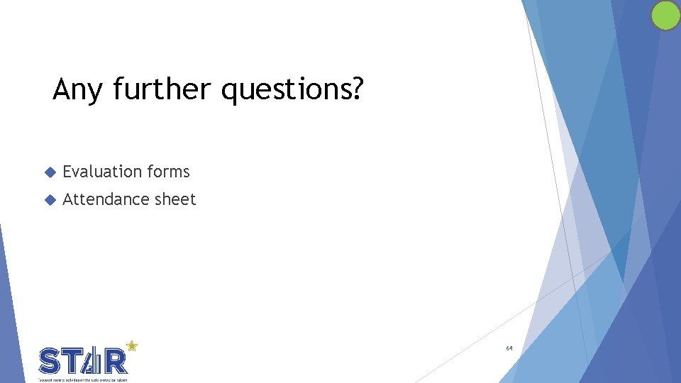 Any further questions? Evaluation forms Attendance sheet 64 