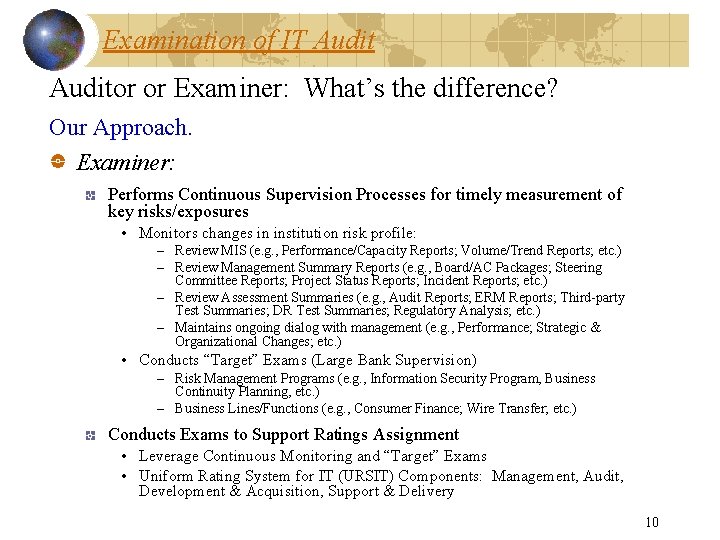 Examination of IT Auditor or Examiner: What’s the difference? Our Approach. Examiner: Performs Continuous