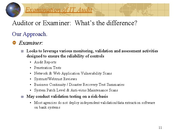 Examination of IT Auditor or Examiner: What’s the difference? Our Approach. Examiner: Looks to