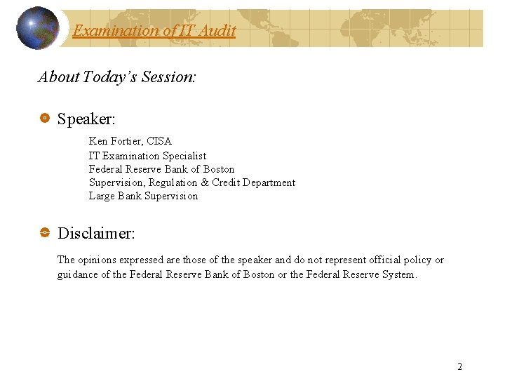 Examination of IT Audit About Today’s Session: Speaker: Ken Fortier, CISA IT Examination Specialist