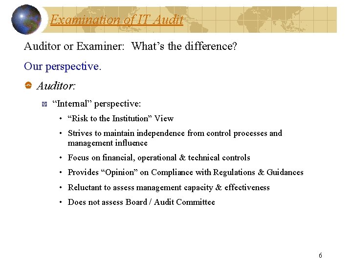 Examination of IT Auditor or Examiner: What’s the difference? Our perspective. Auditor: “Internal” perspective: