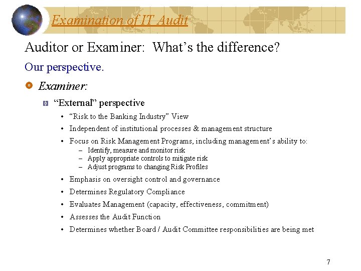 Examination of IT Auditor or Examiner: What’s the difference? Our perspective. Examiner: “External” perspective