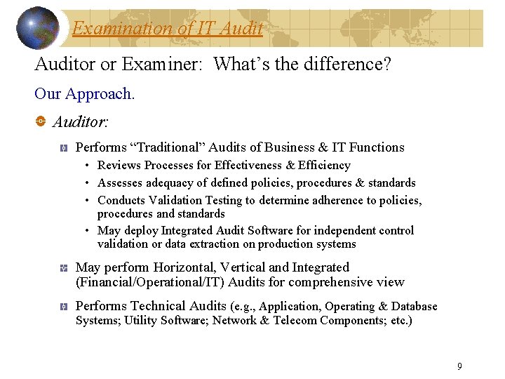 Examination of IT Auditor or Examiner: What’s the difference? Our Approach. Auditor: Performs “Traditional”