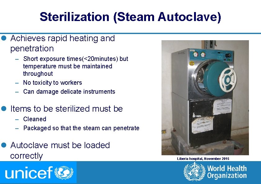 Sterilization (Steam Autoclave) l Achieves rapid heating and penetration – Short exposure times(<20 minutes)