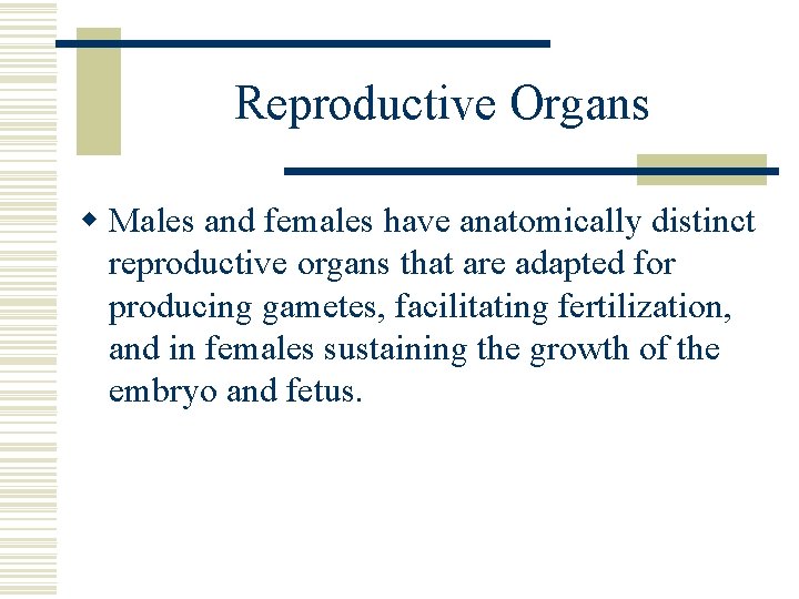 Reproductive Organs w Males and females have anatomically distinct reproductive organs that are adapted Reproductive Organs w Males and females have anatomically distinct reproductive organs that are adapted