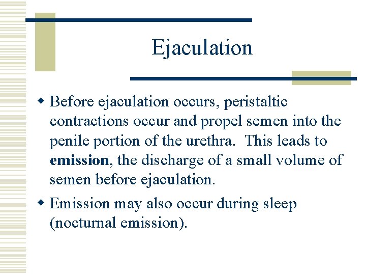 Ejaculation w Before ejaculation occurs, peristaltic contractions occur and propel semen into the penile Ejaculation w Before ejaculation occurs, peristaltic contractions occur and propel semen into the penile