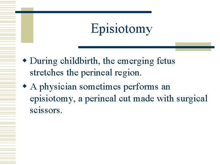 Episiotomy w During childbirth, the emerging fetus stretches the perineal region. w A physician Episiotomy w During childbirth, the emerging fetus stretches the perineal region. w A physician