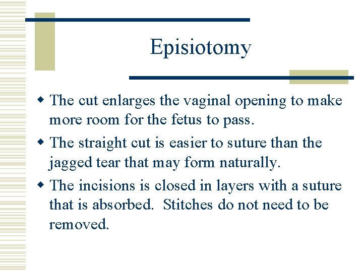 Episiotomy w The cut enlarges the vaginal opening to make more room for the Episiotomy w The cut enlarges the vaginal opening to make more room for the