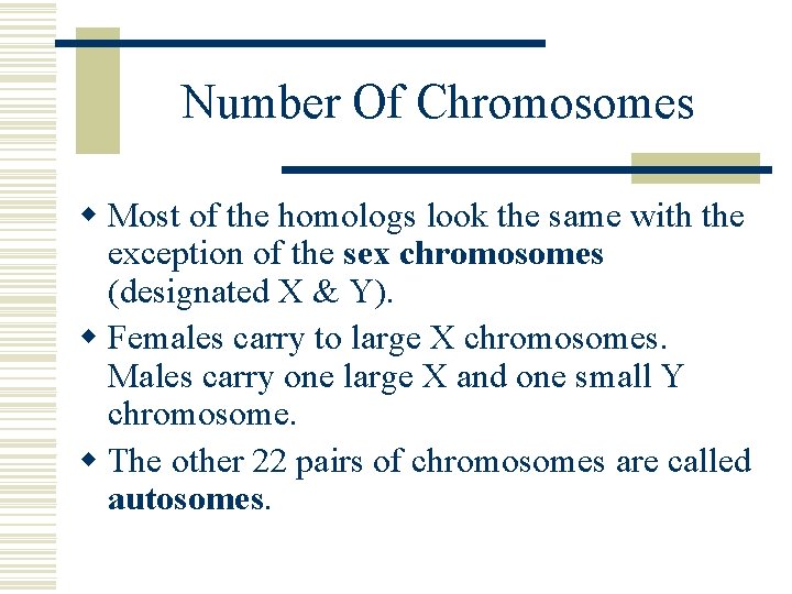 Number Of Chromosomes w Most of the homologs look the same with the exception Number Of Chromosomes w Most of the homologs look the same with the exception
