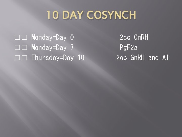 10 DAY COSYNCH �� Monday=Day 0 �� Monday=Day 7 �� Thursday=Day 10 2 cc