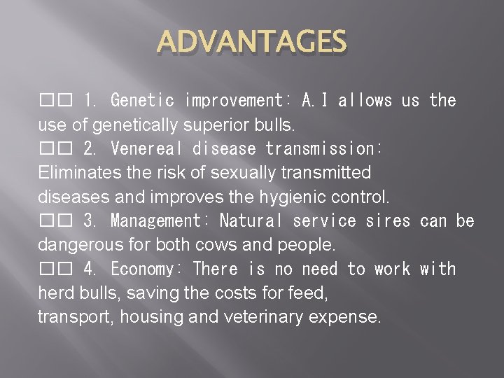 ADVANTAGES �� 1. Genetic improvement: A. I allows us the use of genetically superior
