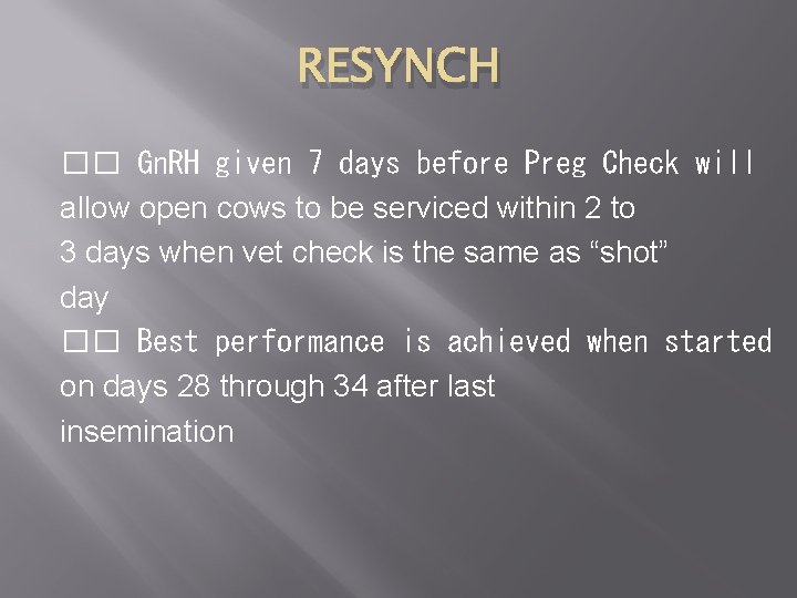 RESYNCH �� Gn. RH given 7 days before Preg Check will allow open cows