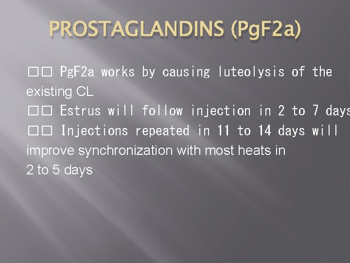 PROSTAGLANDINS (Pg. F 2 a) �� Pg. F 2 a works by causing luteolysis