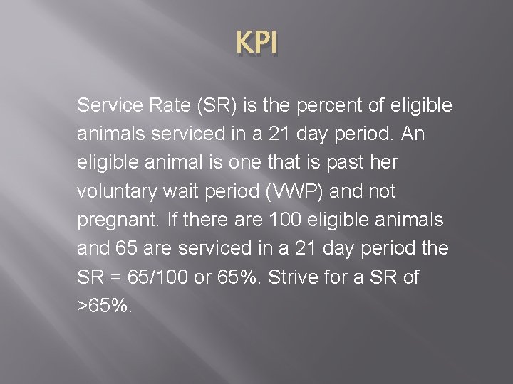 KPI Service Rate (SR) is the percent of eligible animals serviced in a 21