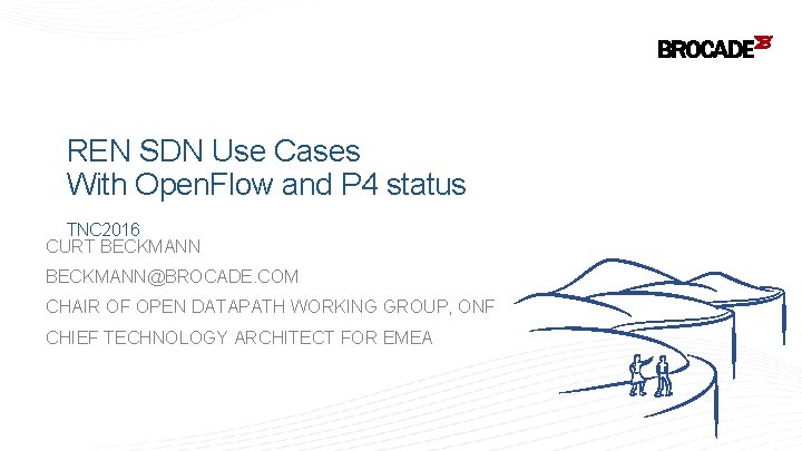 REN SDN Use Cases With Open. Flow and P 4 status TNC 2016 CURT