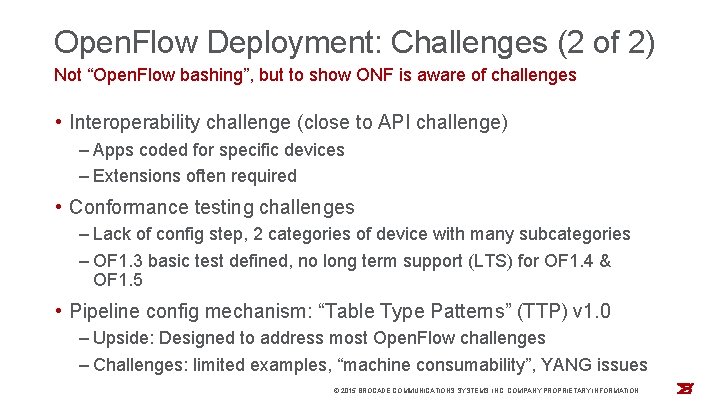 Open. Flow Deployment: Challenges (2 of 2) Not “Open. Flow bashing”, but to show