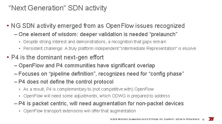 “Next Generation” SDN activity • NG SDN activity emerged from as Open. Flow issues