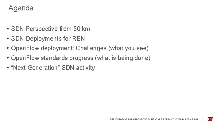 Agenda • SDN Perspective from 50 km • SDN Deployments for REN • Open.