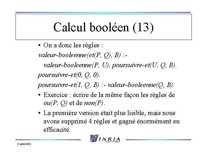 Calcul booléen (13) • On a donc les règles : valeur-booleenne(et(P, Q), B) :