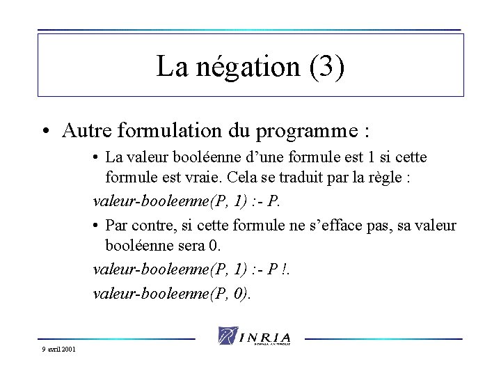 La négation (3) • Autre formulation du programme : • La valeur booléenne d’une