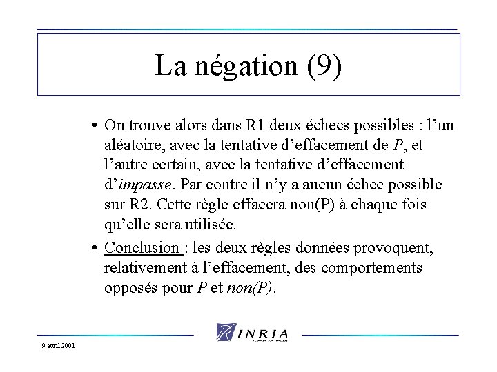 La négation (9) • On trouve alors dans R 1 deux échecs possibles :