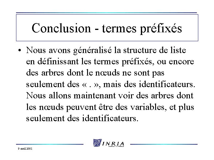 Conclusion - termes préfixés • Nous avons généralisé la structure de liste en définissant