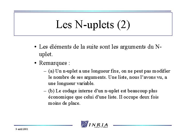 Les N-uplets (2) • Les éléments de la suite sont les arguments du Nuplet.