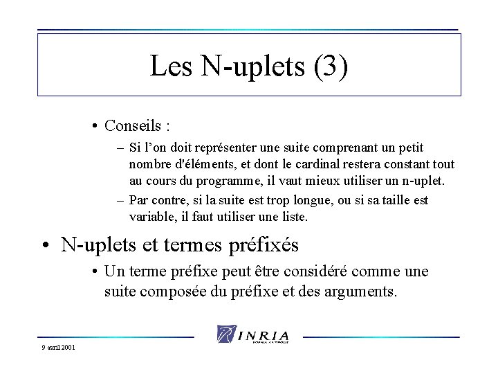 Les N-uplets (3) • Conseils : – Si l’on doit représenter une suite comprenant