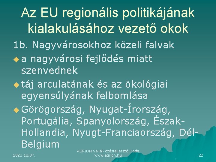 Az EU regionális politikájának kialakulásához vezető okok 1 b. Nagyvárosokhoz közeli falvak u a