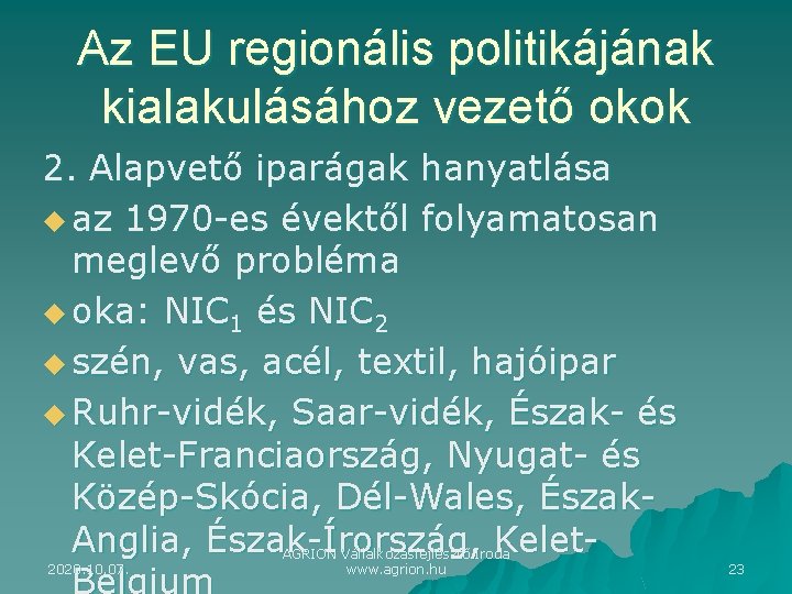 Az EU regionális politikájának kialakulásához vezető okok 2. Alapvető iparágak hanyatlása u az 1970