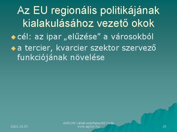 Az EU regionális politikájának kialakulásához vezető okok u cél: az ipar „elűzése” a városokból