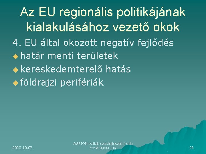 Az EU regionális politikájának kialakulásához vezető okok 4. EU által okozott negatív fejlődés u