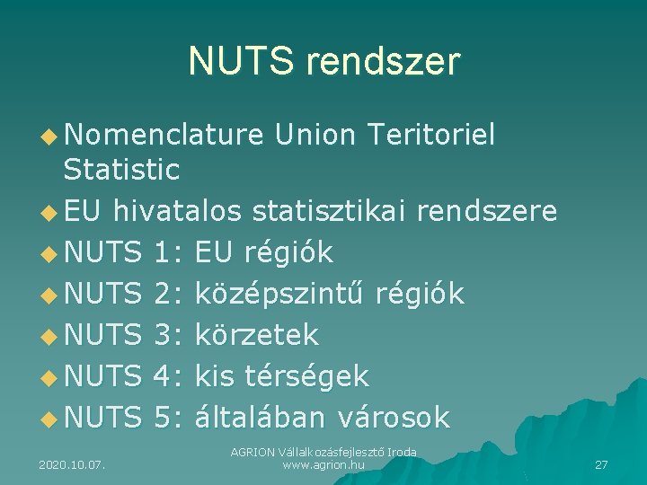 NUTS rendszer u Nomenclature Union Teritoriel Statistic u EU hivatalos statisztikai rendszere u NUTS