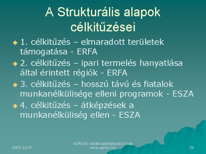 A Strukturális alapok célkitűzései 1. célkitűzés – elmaradott területek támogatása - ERFA u 2.