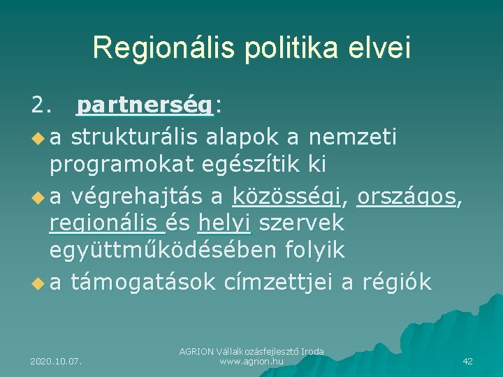 Regionális politika elvei 2. partnerség: u a strukturális alapok a nemzeti programokat egészítik ki